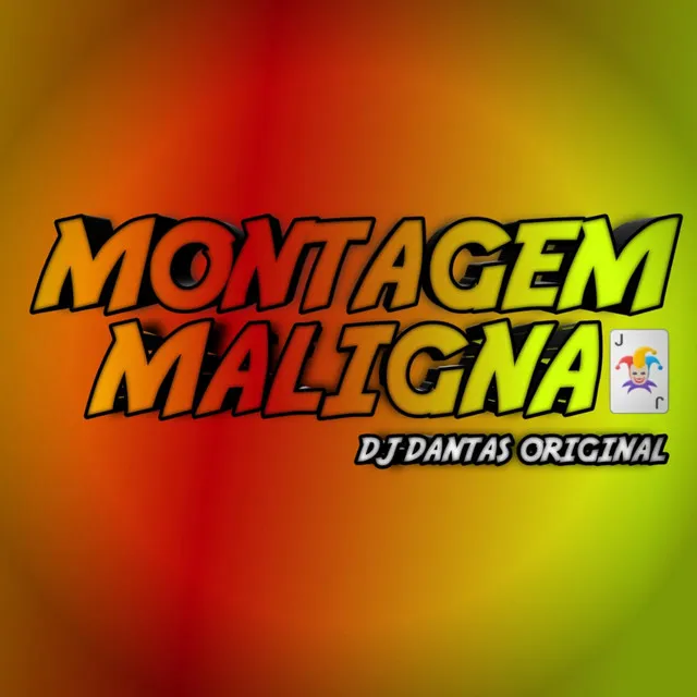 montagem maligna