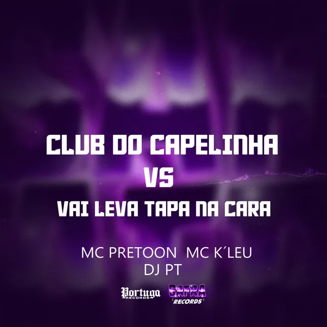 CLUB DO CAPELINHA VS VAI LEVA TAPA NA CARA