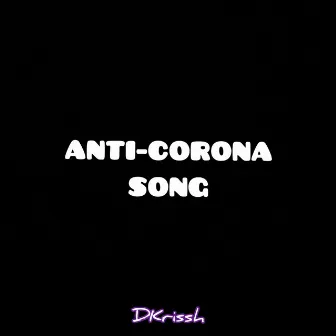 Anti-Corona Song by DKrissh