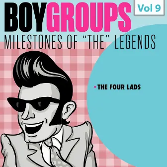 Milestones of the Legends: Boy Groups, Vol. 9 by The Four Lads