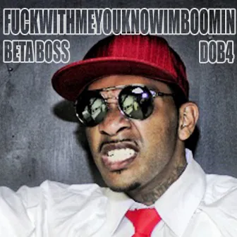 F***WITHMEYOUKNOWIMBOOMIN - Single by Beta Bossalini