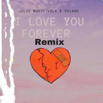 I LOVE YOU FOREVER by JULIO MUSIC VZLA