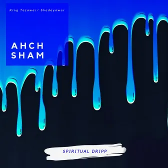 Spiritual Dripp by Ahch Sham