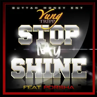 Stop My Shine (feat. Porsha) by Yung Tripp