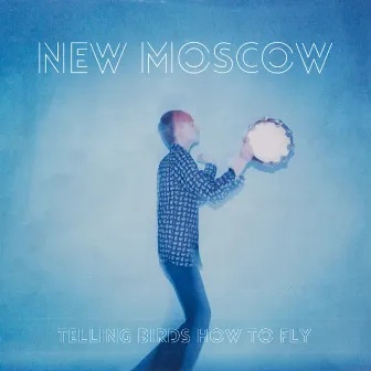 Telling Birds How To Fly by New Moscow