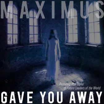 Gave You Away by Maximus