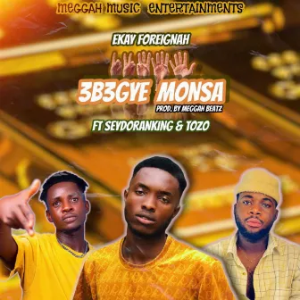 Eb3gye Monsa by Ekay Foreignah