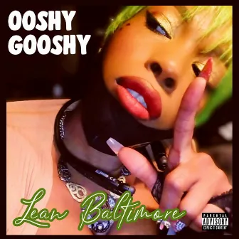 Ooshy Gooshy by Lean Baltimore