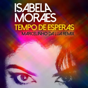 Tempo de Esperas (Marcelinho da Lua Remix) by Isabela Moraes