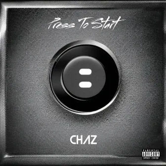 Press To Start by Chaz