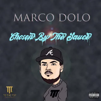 Chosen By The Sauce by Marco Dolo