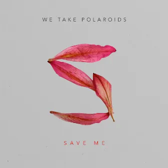 Save Me by We Take Polaroids