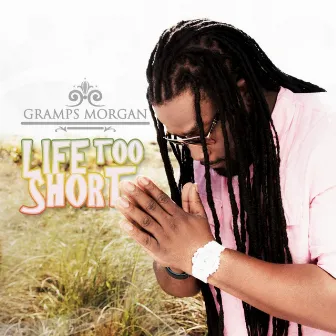 Life Too Short by Gramps Morgan