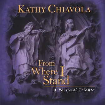 From Where I Stand by Kathy Chiavola