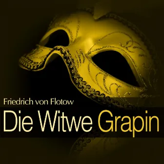 Friedrich von Flotow: Die Witwe Grapin by Erika Schmidt