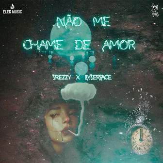 Não Me Chame de Amor by Trezzy