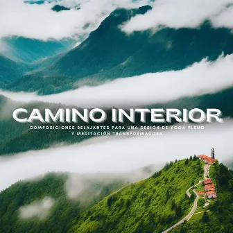 Camino Interior: Composiciones Relajantes para una Sesión de Yoga Pleno y Meditación Transformadora by Luis Gaita