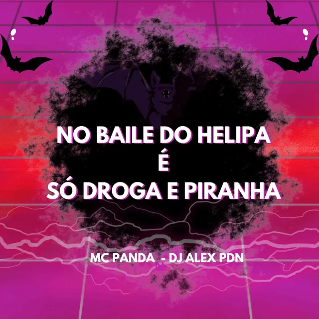 No Baile do Helipa É Só Droga e Piranha