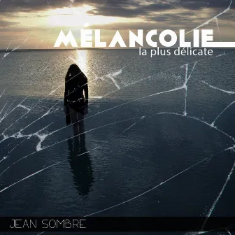 Mélancolie la plus délicate: Piano sentimental by Jean Sombre