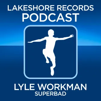 Superbad Podcast by Lyle Workman