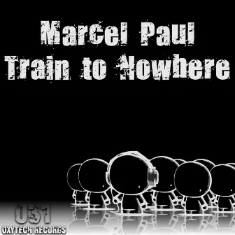 Train to Nowhere by Marcel Paul