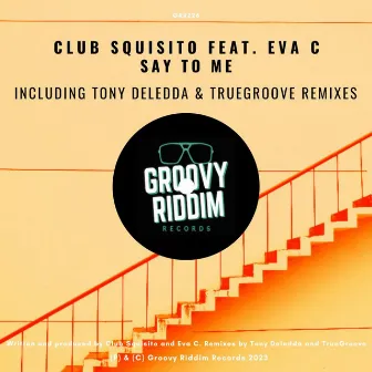 Say To Me by Club Squisito