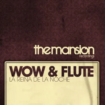 La Reina de la Noche by Wow & Flute