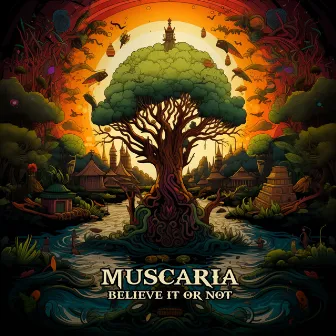 Believe It Or Not by Muscaria