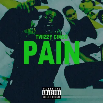 PAIN by Twizzy cinco