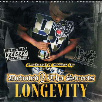 Longevity by Devoted 2 tha Streets