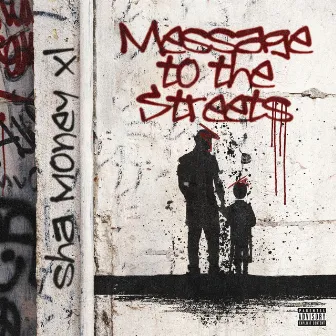 Message to the Streets by Sha Money XL