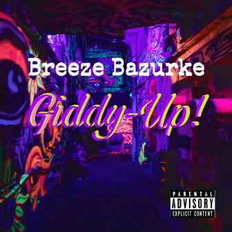 Giddy-Up! (Explicit) by Breeze Bazurke