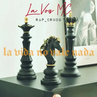 La Vida no Vale Nada by La Voz MC