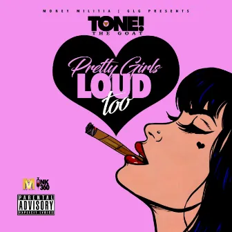 Pretty Girls Like Loud Too by Tonethegoat