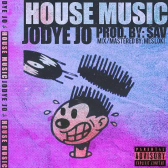 House Music by Jodye Jo