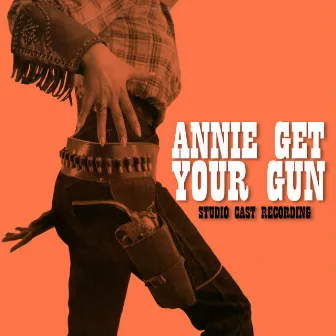 Annie Get Your Gun (Studio Cast Recording) by Maggie Fitzgibbon