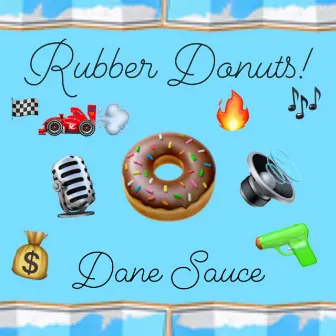 Rubber Donuts! by Dane Sauce