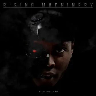 Rising Machinery by De Confindent DJ