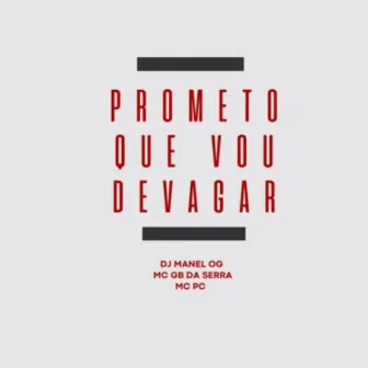 MTG Prometo que vou devagar by MC GB DA SERRA