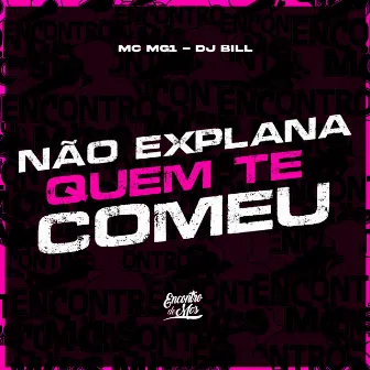 Nao Explana Quem Te Comeu by MC MG1