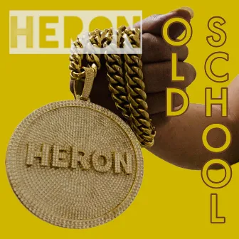 Old School by Heron