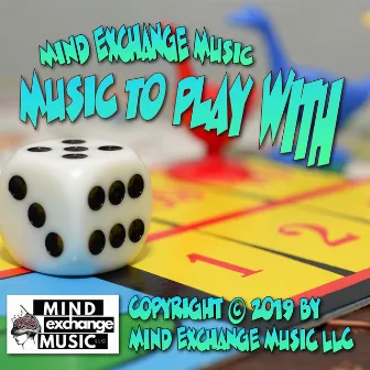 Music To Play With (Original Score) by Mind Exchange Licensing