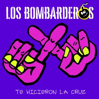 Te Hicieron la Cruz by Los Bombarderos