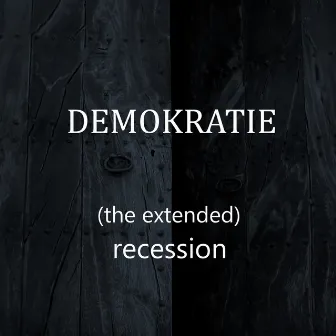 (The Extended) Recession [Extended Version] by DEMOKRATIE