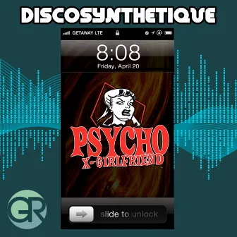 Psycho X Girlfriend by Discosynthetique