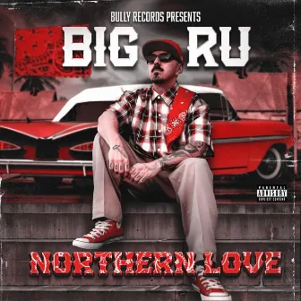 Northern Love by Big Ru