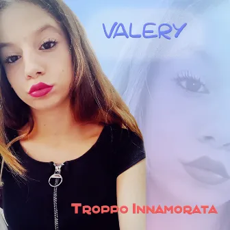 Troppo Innamorata by Valery