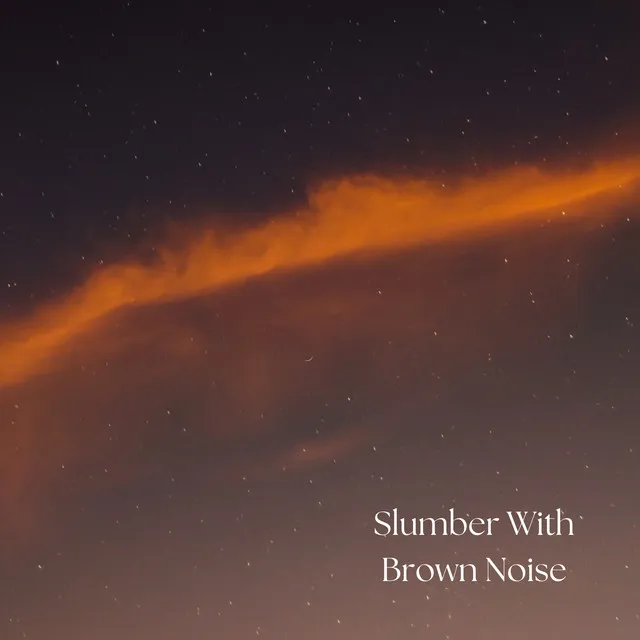 Slumber With Brown Noise