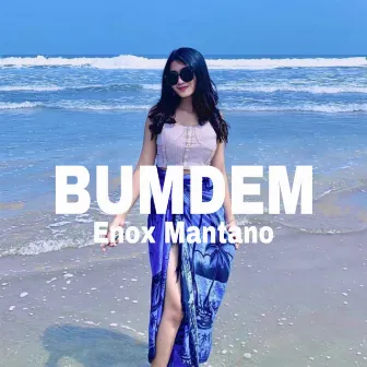 BUMDEM by Enox Mantano