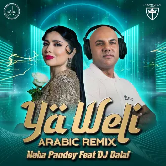 Ya Weli (Arabic Remix) by Neha Pandey